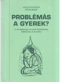 Salló Katalin, Tóth Judit - Problémás a gyerek? Salló Katalin, Tóth Judit - Problémás a gyerek?, 1995 antikvár könyv