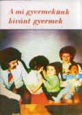  - A mi gyermekünk kívánt gyermek