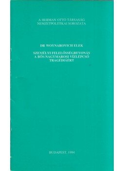 dr. Woynarovich Elek - Személyi felelősségrevonás a bős-nagymarosi vízlépcső tragédiáért dr. Woynarovich Elek - Személyi felelősségrevonás a bős-nagymarosi vízlépcső tragédiáért, Budapest 1994 antikvár könyv