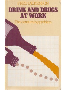 Dickenson, Fred - Drink and Drugs at Work,  1988 antikvár könyv