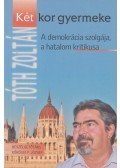 Tóth Zoltán,Kőrössi P. József - Két kor gyermeke (dedikált)