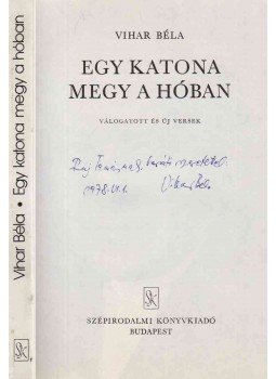 Vihar Béla - Egy katona megy a hóban (dedikált), Budapest 1978 antikvár könyv