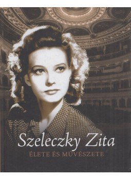 Jávor Zoltán, Péter Zsolt - Szeleczky Zita élete és művészete (dedikált), Budapest 2020 antikvár könyv