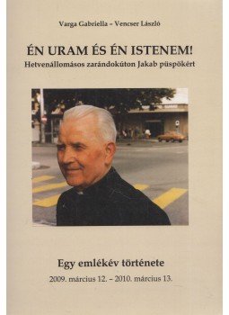 Varga Gabriella, Vencser László - Én Uram és én Istenem! (dedikált) Varga Gabriella, Vencser László - Én Uram és én Istenem! (dedikált), Budapest 2010 antikvár könyv