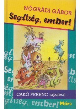 Nógrádi Gábor - Segítség, Ember! Nógrádi Gábor - Segítség, Ember!, Budapest 2011 antikvár könyv