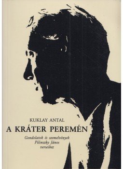 Kuklay Antal - A kráter peremén (dedikált) Kuklay Antal - A kráter peremén (dedikált), Budapest 2005 antikvár könyv