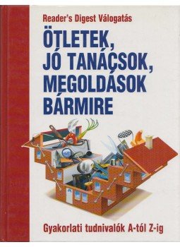 Benczédi Magda (szerk.), Nagyné Mészáros Ilona - Ötletek, jó tanácsok, megoldások bármire Benczédi Magda (szerk.), Nagyné Mészáros Ilona - Ötletek, jó tanácsok, megoldások bármire, Budapest 2000 antikvár könyv