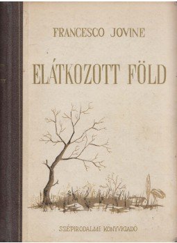 Francesco Jovine - Elátkozott föld Francesco Jovine - Elátkozott föld, Budapest 1952 antikvár könyv