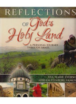 Eva Marie Everson, Miriam Feinberg Vamosh - Reflections of God's Holy Land Eva Marie Everson, Miriam Feinberg Vamosh - Reflections of God's Holy Land, Nashville 2008 antikvár könyv