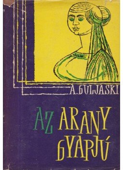 Guljaski, Andrej - Az aranygyapjú Guljaski, Andrej - Az aranygyapjú, Budapest 1961 antikvár könyv