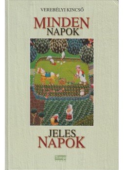 Verebélyi Kincső - Minden napok, jeles napok Verebélyi Kincső - Minden napok, jeles napok, Budapest 2005 antikvár könyv