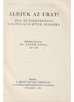 Czapik Gyula dr. - Áldjuk az urat, Budapest 1965 antikvár könyv
