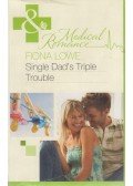 Fiona Lowe - Single Dad's Triple Trouble
