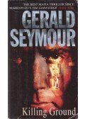 Gerald Seymour - Killing Ground