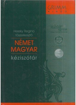 Hessky Regina - Német-magyar kéziszótár Hessky Regina - Német-magyar kéziszótár, Szeged 2010 antikvár könyv