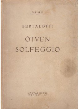 Bertalotti - Ötven solfeggio Bertalotti - Ötven solfeggio, Budapest 1947 antikvár könyv