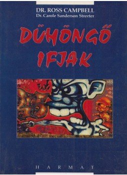 Campbell, Ross - Dühöngő ifjak Campbell, Ross - Dühöngő ifjak, Budapest 1997 antikvár könyv