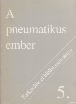 Farkas József - A pneumatikus ember Farkas József - A pneumatikus ember, Budapest 1995 antikvár könyv