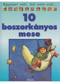 Dolores Mora, Ann Rocard, Béatrice Solleau - 10 boszorkányos mese Dolores Mora, Ann Rocard, Béatrice Solleau - 10 boszorkányos mese, Budapest 1996 antikvár könyv