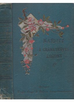 Marlitt, E. - A gránátköves asszony Marlitt, E. - A gránátköves asszony, Budapest 1901 antikvár könyv