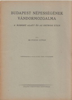 Török István - Budapest népességének vándormozgalma a háború alatt és az ostrom után Török István - Budapest népességének vándormozgalma a háború alatt és az ostrom után, Budapest 0 antikvár könyv