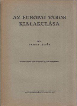 Hajnal István - Az európai város kialakulása Hajnal István - Az európai város kialakulása, Budapest 0 antikvár könyv