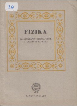Bayer István, Hamza Tibor, Huszka Ernőné - Fizika Bayer István, Hamza Tibor, Huszka Ernőné - Fizika, Budapest 1959 antikvár könyv