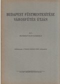 Modrovich Károly (szerk.) - Budapest füstmentesítése  városfűtés útján