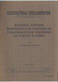 Dr. Thirring Gusztáv - Budapest főváros demográfiai és társadalmi tagozódásának fejlődése az utolsó 50 évben I. rész