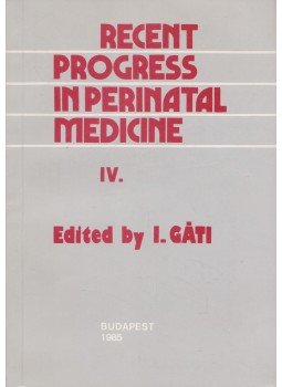 Prof I. Gáti - Recent Progress in Perinatal Medicine IV. Prof I. Gáti - Recent Progress in Perinatal Medicine IV., Budapest 1985 antikvár könyv