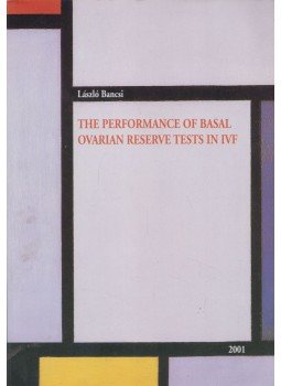 Bancsi László - The performance of basal ovarian reserve tests IVF Bancsi László - The performance of basal ovarian reserve tests IVF, Utrecht 2001 antikvár könyv