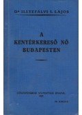 Dr. Illyefalvi I. Lajos - A kenyérkereső nő Budapesten
