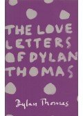Dylan Thomas - The Love Letters of Dylan Thomas