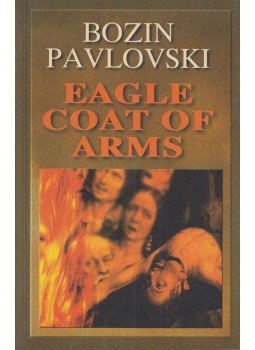Bozin Pavlovski - Eagle Coat of Arms Bozin Pavlovski - Eagle Coat of Arms, 2001 antikvár könyv