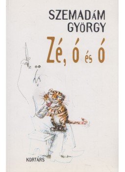 Szemadám György - Zé, ó és ó Szemadám György - Zé, ó és ó, Budapest 2001 antikvár könyv