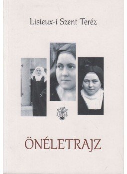 Lisieux-i Szent Teréz - Önéletrajz Lisieux-i Szent Teréz - Önéletrajz, Magyarszék 2015 antikvár könyv