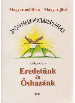 Radics Géza - Eredetünk és őshazánk Radics Géza - Eredetünk és őshazánk, 2006 antikvár könyv