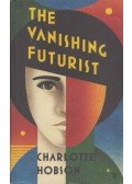 Charlotte Hobson - The Vanishing Futurist