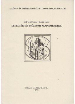 Endrényi Ferenc, Korek József - Levéltári és múzeumi alapismeretek Endrényi Ferenc, Korek József - Levéltári és múzeumi alapismeretek, Budapest 1992 antikvár könyv