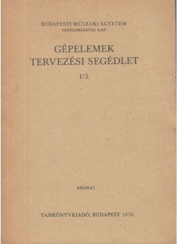 Dr. Vörös Imre - Gépelemek tervezési segédlet I/2., Budapest 1970 antikvár könyv