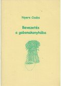 Nyers Csaba - Bevezetés a gabonakonyhába