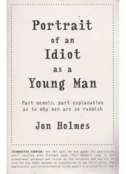 Jon Holmes - Portrait of an Idiot as a Young Man Jon Holmes - Portrait of an Idiot as a Young Man, London 2015 antikvár könyv
