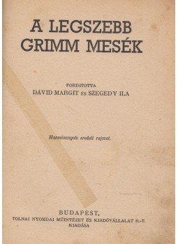 Jakob Grimm, Wilhelm Grimm - Legszebb Grimm mesék, Budapest 1938 antikvár könyv
