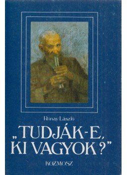 Rónay László - "Tudják-e, ki vagyok?" (Dedikált) Rónay László - "Tudják-e, ki vagyok?" (Dedikált), Budapest 1988 antikvár könyv