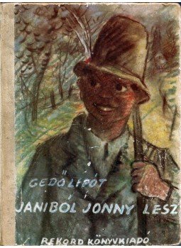 Gedő Lipót - Janiból Jonny lesz Gedő Lipót - Janiból Jonny lesz, 0 antikvár könyv