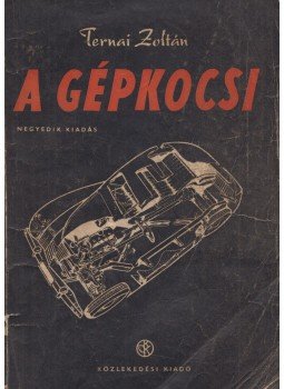 Ternai Zoltán - A gépkocsi Ternai Zoltán - A gépkocsi, Budapest 1954 antikvár könyv