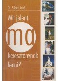 Szigeti Jenő - Mit ​jelent ma kereszténynek lenni?