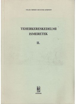 Sándorfi Mihály - Teherkereskedelmi ismeretek II. Sándorfi Mihály - Teherkereskedelmi ismeretek II., Budapest 1981 antikvár könyv