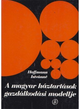 Dr. Hoffmann Istvánné - A magyar háztartások gazdálkodási modellje, Budapest 1977 antikvár könyv