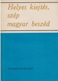 Grétsy László,Szathmáry István - Helyes kiejtés, szép magyar beszéd